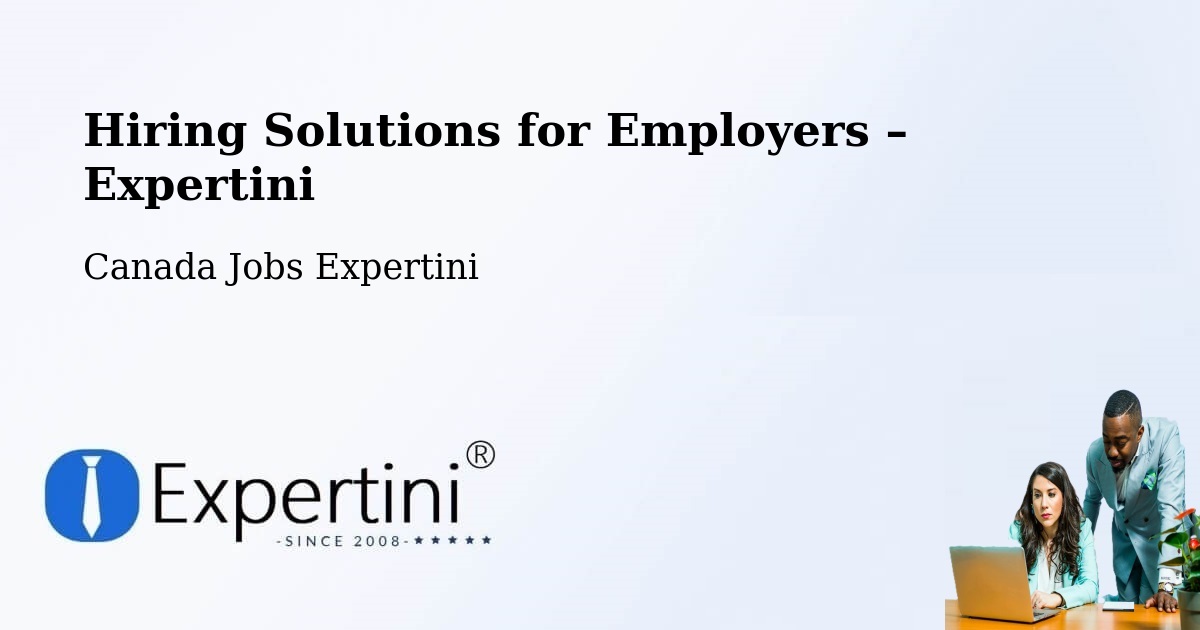 Hiring Solutions for Employers in Saint Félicien - Saint Félicien, Canada Jobs Expertini